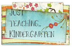 Just Teaching...Kindergarten