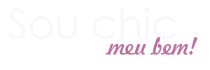 Sou chic, meu bem!