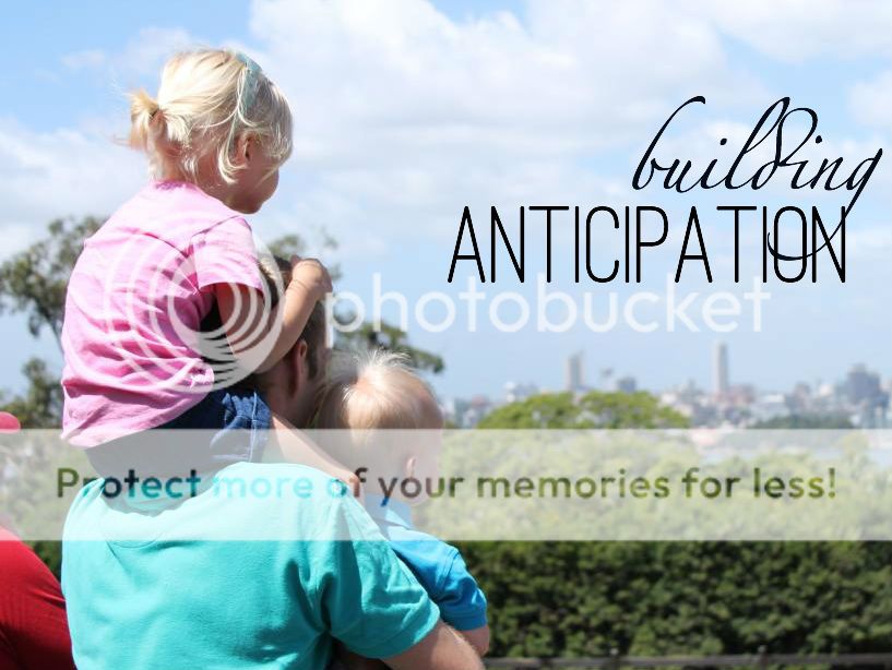Building anticipation in children | How to build anticipation to make things special