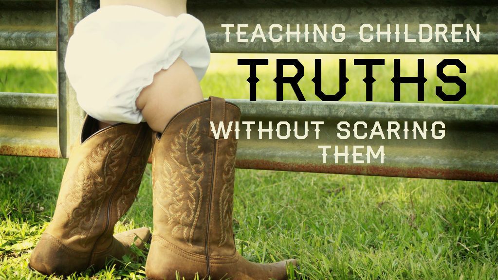 How Can we Teach Children Truths without Scaring them?